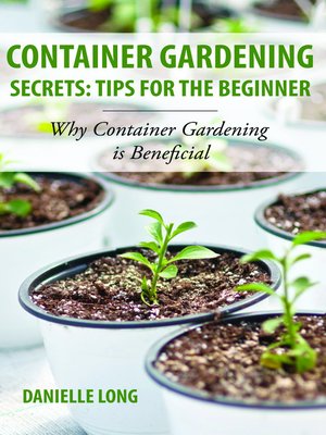 cover image of Container Gardening Secrets: Tips for the Beginner